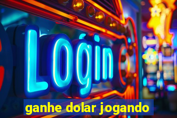 ganhe dolar jogando